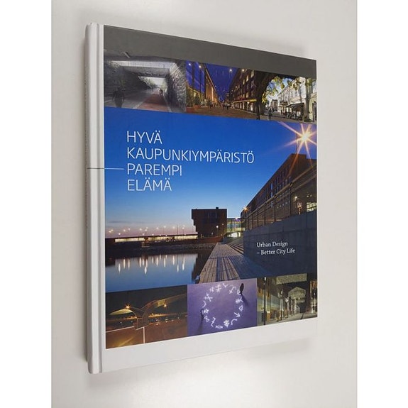 Hyvä kaupunkiympäristö - parempi elämä