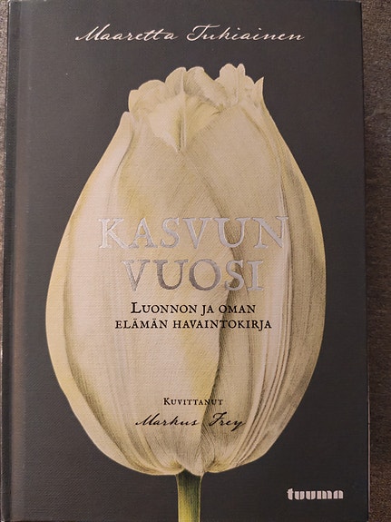Maaretta Tukiainen Kasvun vuosi, luonnon ja oman elämän havaintokirja