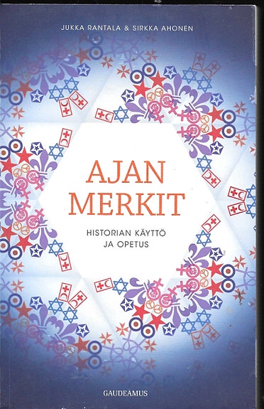 Jukka Rantala & Sirkka Ahonen: Ajan merkit. Historian käyttö ja opetus.