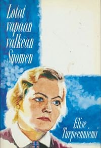 Lotat vapaan valkean Suomen - Elise turpeenniemi