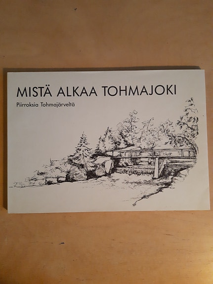 Mistä alkaa Tohmajoki- piirroksia Tohmajärveltä