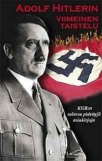 Adolf Hitlerin viimeinen taistelu KGB:n salassa pidettyjä asiakirjoja (uusi)