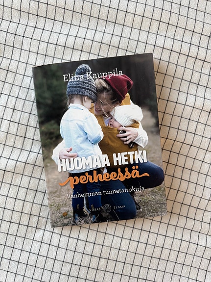 Elina Kauppila: Huomaa hetki perheessä