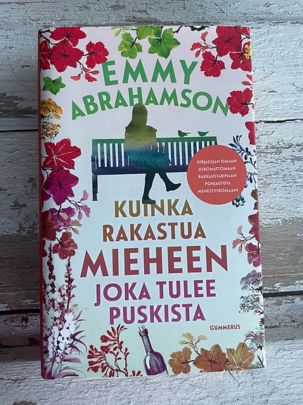 Emmy Abrahamsson: Kuinka rakastua mieheen joka tulee puskista