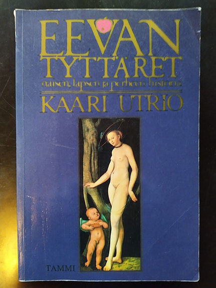 Kaari Utrio: Eevan tyttäret naisen lapsen ja perheen historia