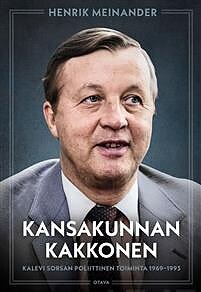 Kansakunnan Kakkonen - Kalevi Sorsa - Henrik Meinander