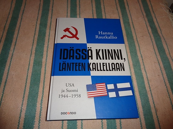 Kirja - Idässä kiinni, länteen kallellaan : USA ja Suomi 1944 - 1958