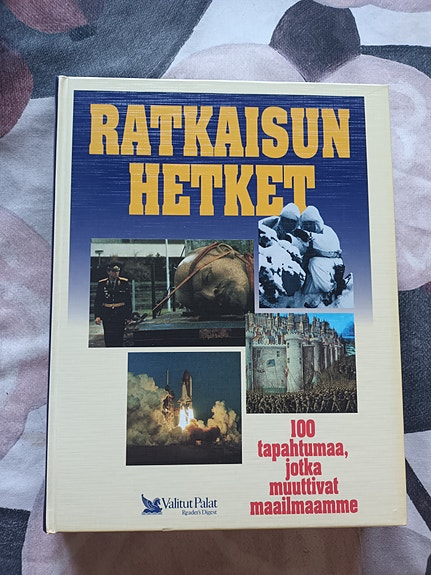 Ratkaisun hetket : 100 tapahtumaa, jotka muuttivat maailmaamme