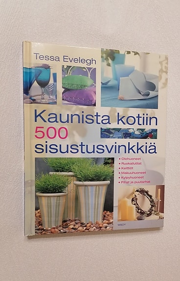 Kaunista kotiin 500 sisustusvinkkiä