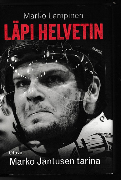 Marko Lempinen: Läpi helvetin - Marko Jantusen tarina