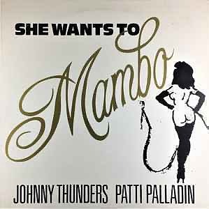 Johnny Thunders & Patti Palladin - She Wants To Mambo 12”