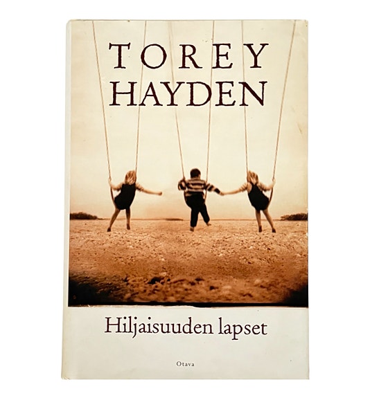 Torey Hayden Hiljaisuuden lapset – Otava, koskettava tositarina