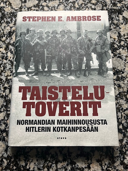 Taistelutoverit : Normandian maihinnoususta Hitlerin Kotkanpesään
