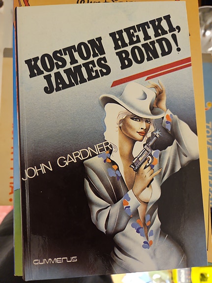 John Gardner Koston Hetki James Bond! Kirja