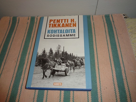 Kirja - Pentti H. Tikkanen - Kohtaloita sodissamme