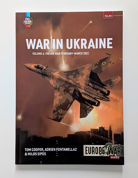 Sotahistoria: War in Ukraine, Volume 6: The Air War February-March 2022