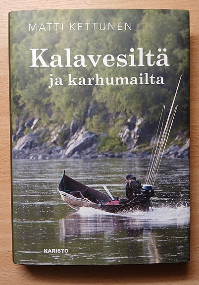 Matti Kettunen KALAVESILTÄ JA KARHUMAILTA Karisto 2016