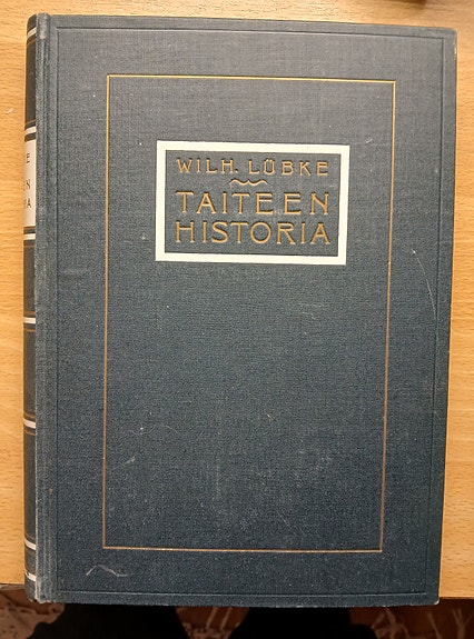 Wilhelm Lübke TAITEEN HISTORIA pääpiirteissään 1 SKS 1893