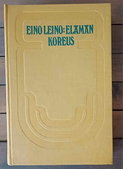 Eino Leino: Elämän koreus, valikoituja runoja 1977
