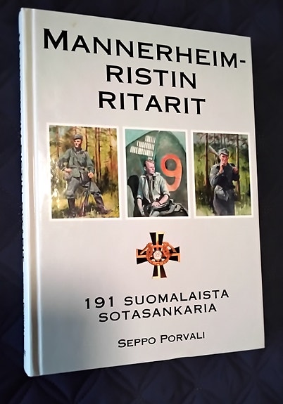 Seppo Porvali: Mannerheim-Ristin ritarit, 191 suomalaisista sotasankaria.