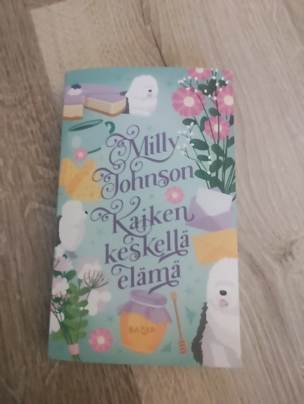 Milly Johnson Kaiken keskellä elämä