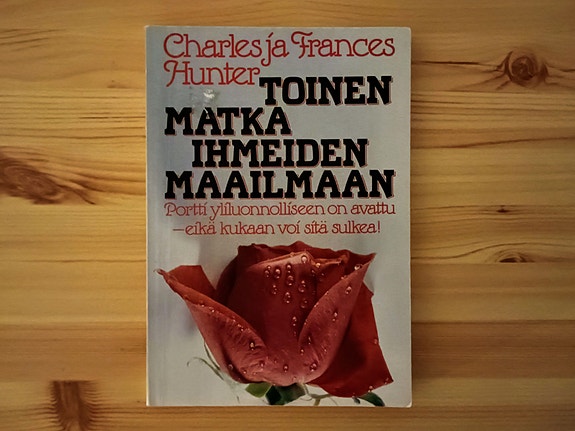 Charles& Frances Hunter: Toinen matka ihmeiden maailmaan