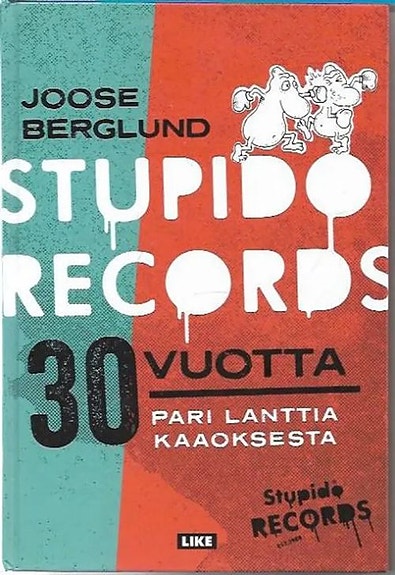Stupido records 30 vuotta Pari lanttia kaaoksesta Joose Berglund