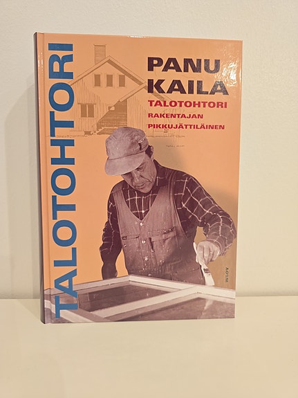 Panu Kaila Talotohtori rakentajan pikkukättiläinen kirja
