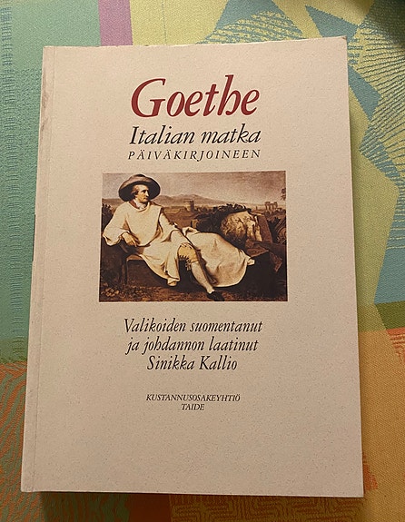 Goethe : Italian matka päiväkirjoineen.