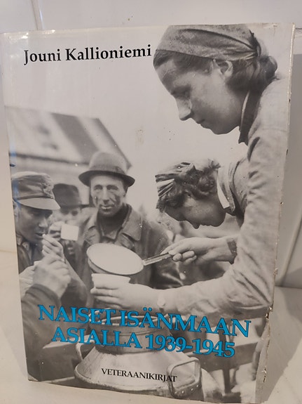 Jouni Kallioniemi : Naiset isänmaan asialla 1939-1945