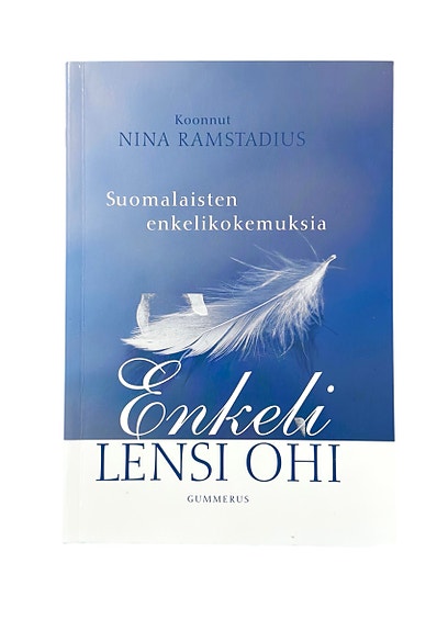 Enkeli lensi ohi suomalaisten enkelikokemuksia Nina Ramstadius