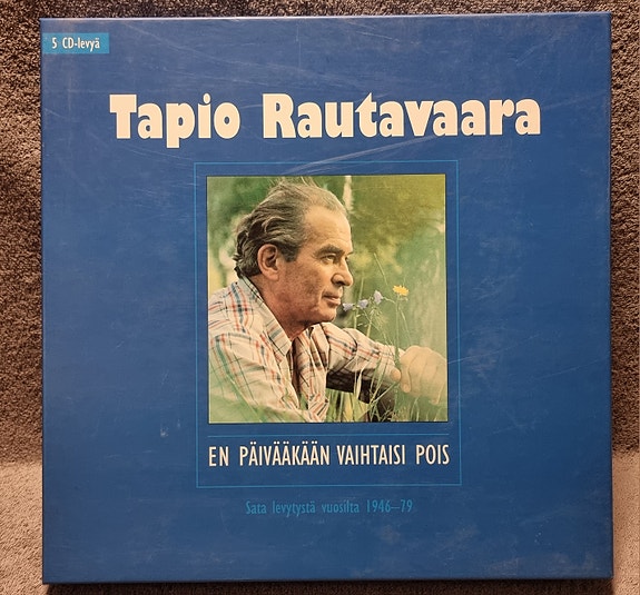TAPIO RAUTAVAARA en päivääkään vaihtaisi pois 5-CD