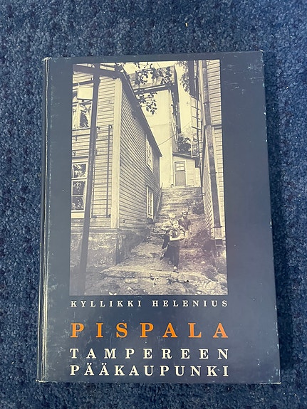 Kyllikki Helenius: Pispala- Tampereen pääkaupunki