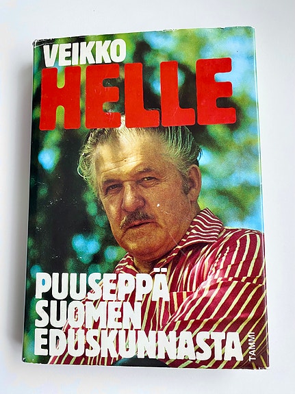 Veikko Helle - Puuseppä Suomen eduskunnasta