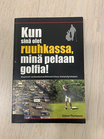 Kun sinä olet ruuhkassa, minä pelaan golfia!