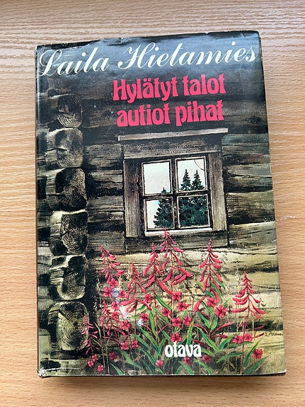 Laila Hitamies / Hylätyt talot autiot pihat