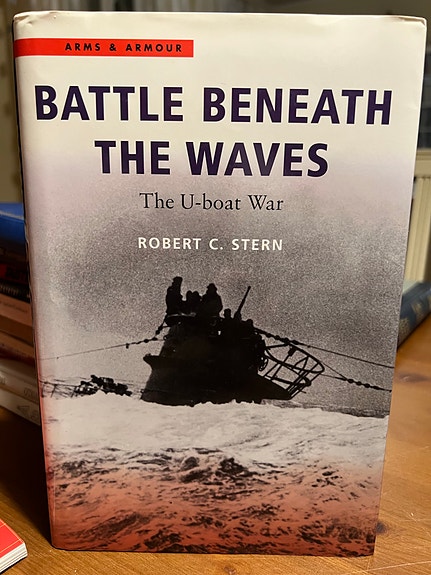 Robert C. Stern: Battle Beneath the Waves - the U-boat war