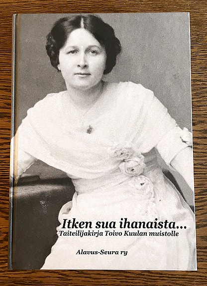 Itken sua ihanaista - taiteilijakirja Toivo Kuulan muistolle