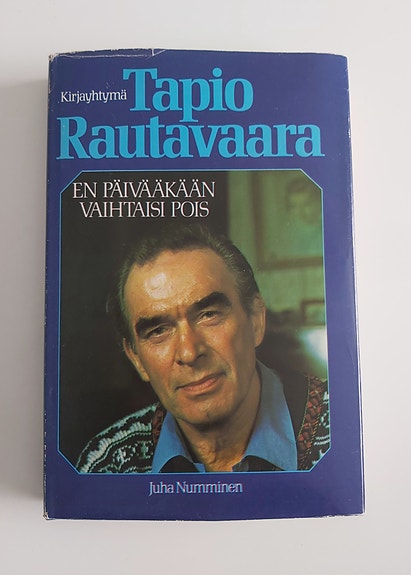 Juha Numminen Tapio Rautavaara En päivääkään vaihtaisi pois kirja