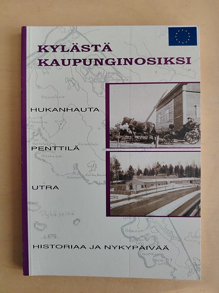 Kylästä kaupunginosiksi-Hukanhauta, Penttilä, Utra historiaa ja nykypäivää