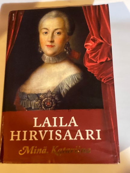 Laila Hirvisaari : Minä, Katariina