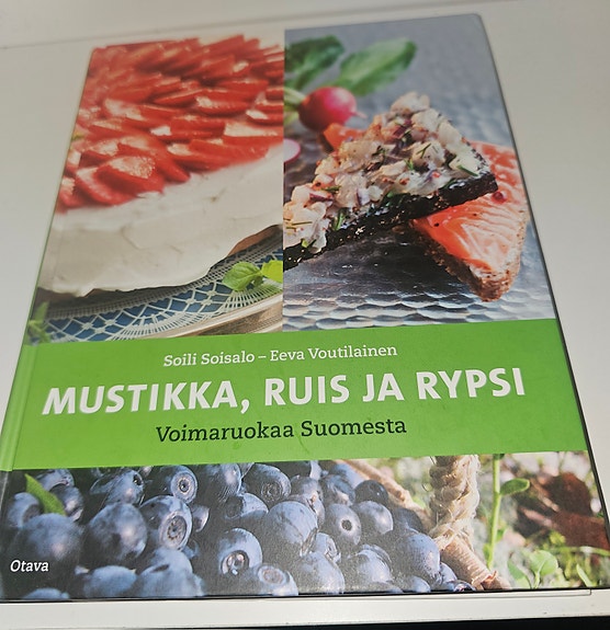 Mustikka, ruis, rypsi - voimaruokaa Suomesta kirja
