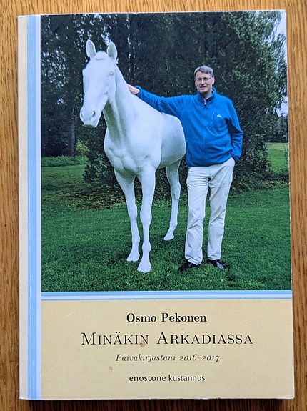 Minäkin Arkadiassa, Päiväkirjastani 2016 - 2017, Osmo Pekonen