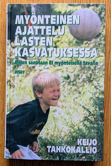 Myönteinen ajattelu lasten kasvatuksessa, Keijo Tahkokallio