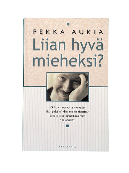 Liian hyvä mieheksi? – Pekka Aukia | Kirjapaja parisuhdekirja