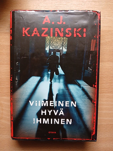 A. J. Kazinski VIIMEINEN HYVÄ IHMINEN Otava 2011