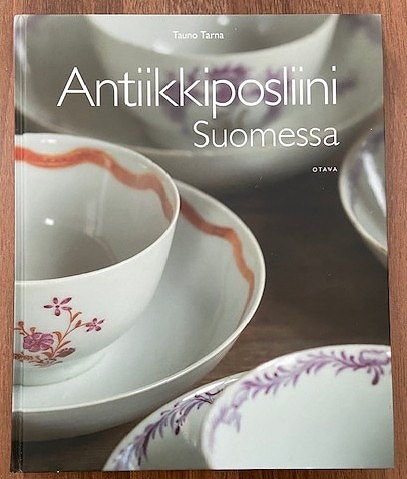 Tarna Tauno : Antiikkiposliini Suomessa
