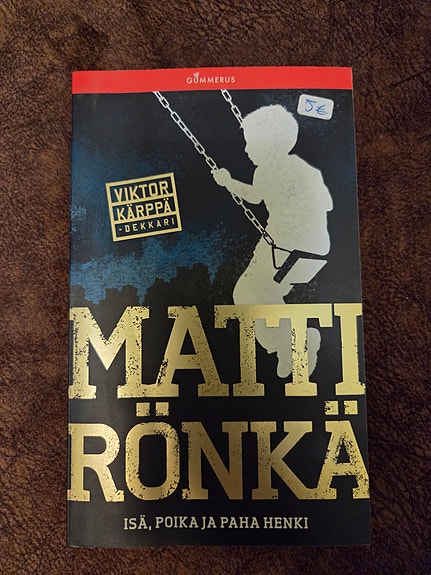Matti Rönkä Isä, poika ja paha henki Viktor Kärppä -dekkari kirja