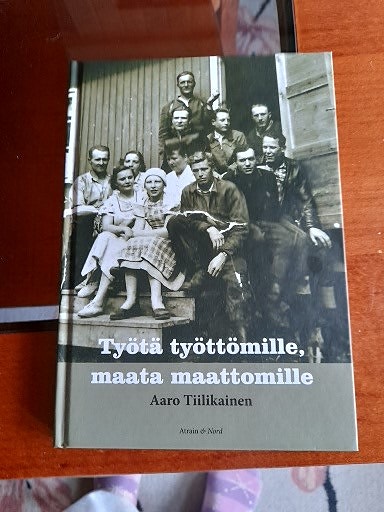 Työtä työttömille,maata maattomille. Aaro Tiilikainen