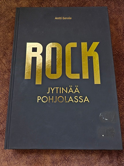 Antti Eerola Rock – Jytinää Pohjolassa kirja kovakantinen